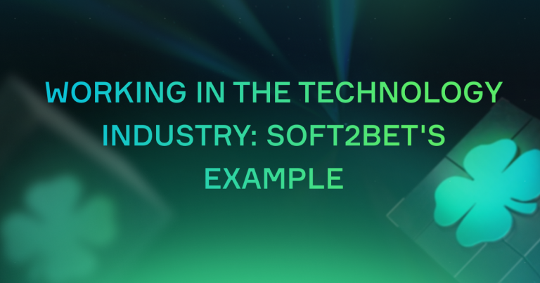 Working in the technology industry: Soft2Bet’s example